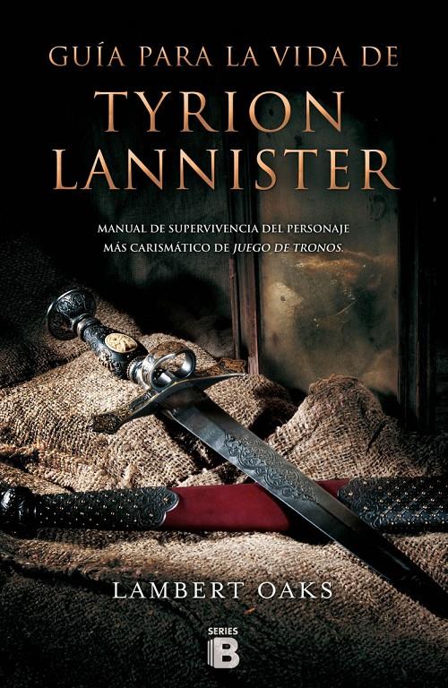 GUIA PARA LA VIDA DE TYRION LANNISTER | 9788466657310 | OAKS, LAMBERT | Galatea Llibres | Librería online de Reus, Tarragona | Comprar libros en catalán y castellano online