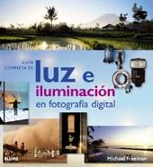 GUÍA COMPLETA LUZ E ILUMINACIÓN EN FOTOGRAFÍA DIGITAL | 9788480768818 | FREEMAN, MICHAEL | Galatea Llibres | Librería online de Reus, Tarragona | Comprar libros en catalán y castellano online