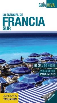 LO ESENCIAL DE FRANCIA SUR GUIA VIVA 2016 | 9788499357881 | GÓMEZ, IÑAKI | Galatea Llibres | Llibreria online de Reus, Tarragona | Comprar llibres en català i castellà online