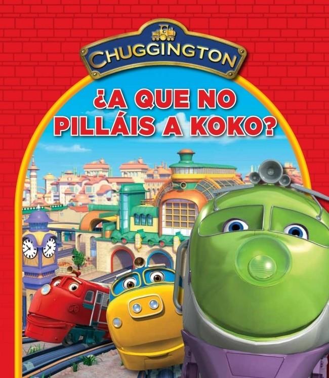 A QUÉ NO PILLÁIS A KOKO? CHUGGINGTON | 9788448832346 | AUTORES VARIOS | Galatea Llibres | Llibreria online de Reus, Tarragona | Comprar llibres en català i castellà online