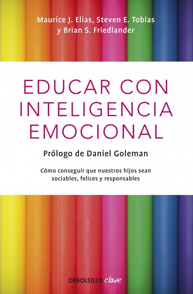 EDUCAR CON INTELIGENCIA EMOCIONAL | 9788499089232 | ELIAS, MAURICE J./TOBIAS,STEVEN E./FRIEDL | Galatea Llibres | Librería online de Reus, Tarragona | Comprar libros en catalán y castellano online