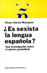 ¿ES SEXISTA LA LENGUA ESPAÑOLA? | 9788475099798 | GARCÍA, ÁLVARO | Galatea Llibres | Librería online de Reus, Tarragona | Comprar libros en catalán y castellano online