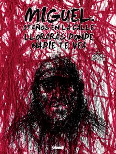 MIGUEL. 15 AÑOS EN LA CALLE. LLORARAS DONDE NADIE | 9788499471785 | FUSTER, MIGUEL | Galatea Llibres | Librería online de Reus, Tarragona | Comprar libros en catalán y castellano online
