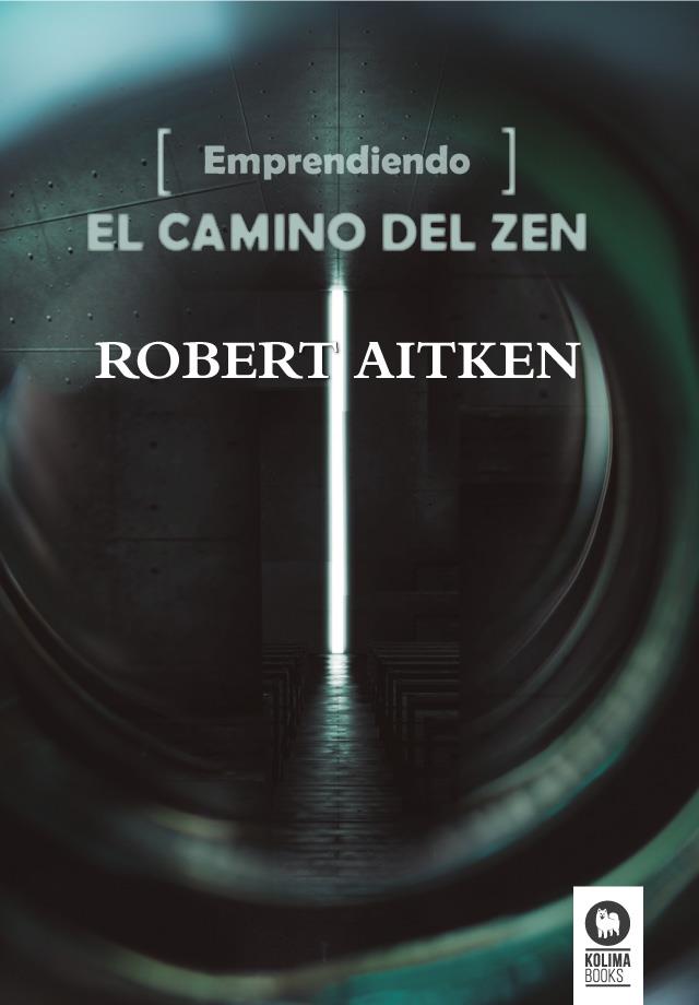 EMPRENDIENDO EL CAMINO DEL ZEN | 9788416364497 | AITKEN ROSHI, ROBERT | Galatea Llibres | Librería online de Reus, Tarragona | Comprar libros en catalán y castellano online