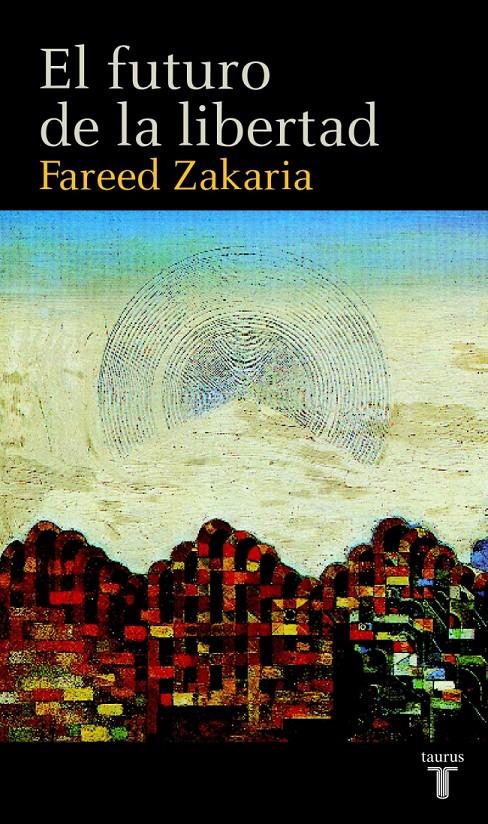 FUTURO DE LA LIBERTAD, EL | 9788430605279 | ZAKARIA, FAREED | Galatea Llibres | Librería online de Reus, Tarragona | Comprar libros en catalán y castellano online