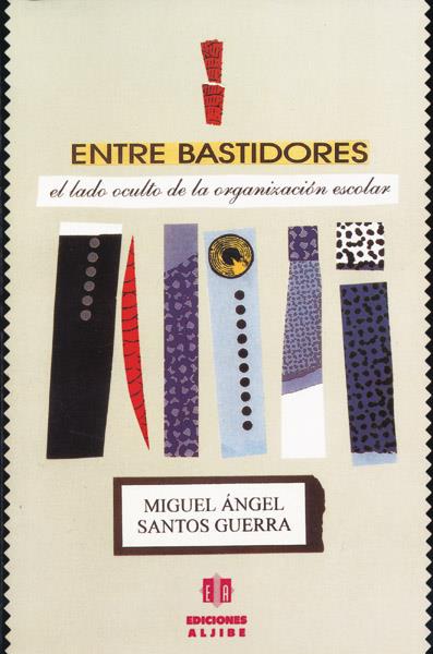 ENTRE BASTIDORES.EL LADO OSCURO DE ORGANIZAC.ESCOL | 9788487767296 | SANTOS GUERRA,MIGUEL ANGEL | Galatea Llibres | Librería online de Reus, Tarragona | Comprar libros en catalán y castellano online