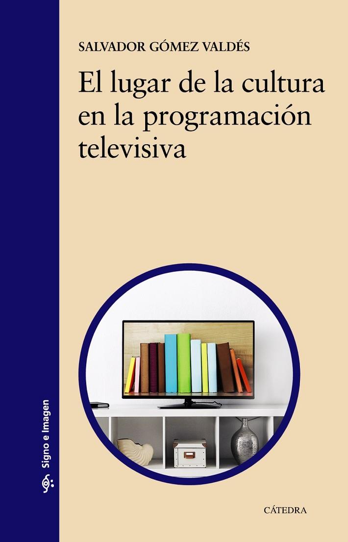 EL LUGAR DE LA CULTURA EN LA PROGRAMACIÓN TELEVISIVA | 9788437641119 | GÓMEZ VALDÉS, SALVADOR | Galatea Llibres | Librería online de Reus, Tarragona | Comprar libros en catalán y castellano online