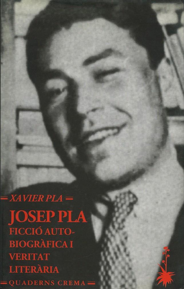 JOSEP PLA.FICCIO AUTOBIOGRAFICA I VERITAT LITERARI | 9788477272366 | PLA, XAVIER | Galatea Llibres | Librería online de Reus, Tarragona | Comprar libros en catalán y castellano online