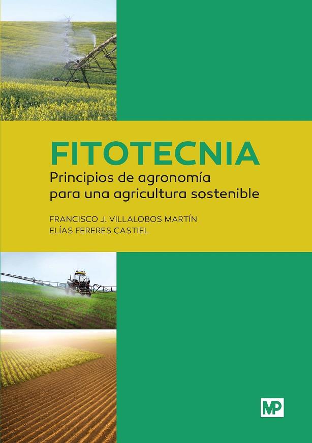 FITOTECNIA: PRINCIPIOS DE AGRONOMÍA PARA UNA AGRICULTURA SOSTENIBLE | 9788484765240 | FERERES CASTIEL, ELIAS/VILLALOBOS MARTÍN, FRANCISCO J. | Galatea Llibres | Librería online de Reus, Tarragona | Comprar libros en catalán y castellano online