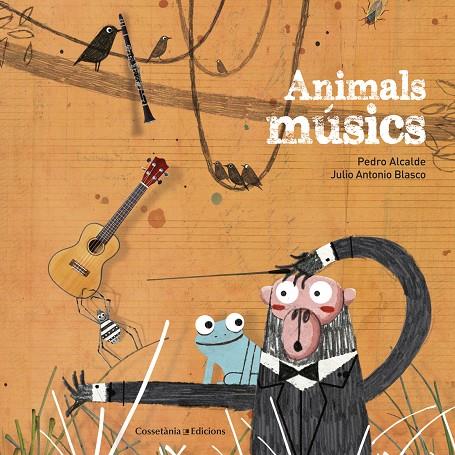 ANIMALS MúSICS | 9788490346426 | ALCALDE PAIS, PEDRO | Galatea Llibres | Librería online de Reus, Tarragona | Comprar libros en catalán y castellano online