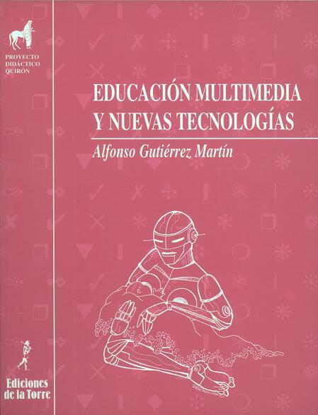 EDUCACION MULTIMEDIA Y NUEVAS TECNOLOGIAS | 9788479601843 | GUTIERREZ MARTIN, ALFONSO | Galatea Llibres | Librería online de Reus, Tarragona | Comprar libros en catalán y castellano online