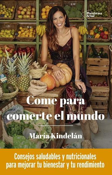 COME PARA COMERTE EL MUNDO | 9788418285950 | KINDELÁN, MARÍA | Galatea Llibres | Librería online de Reus, Tarragona | Comprar libros en catalán y castellano online