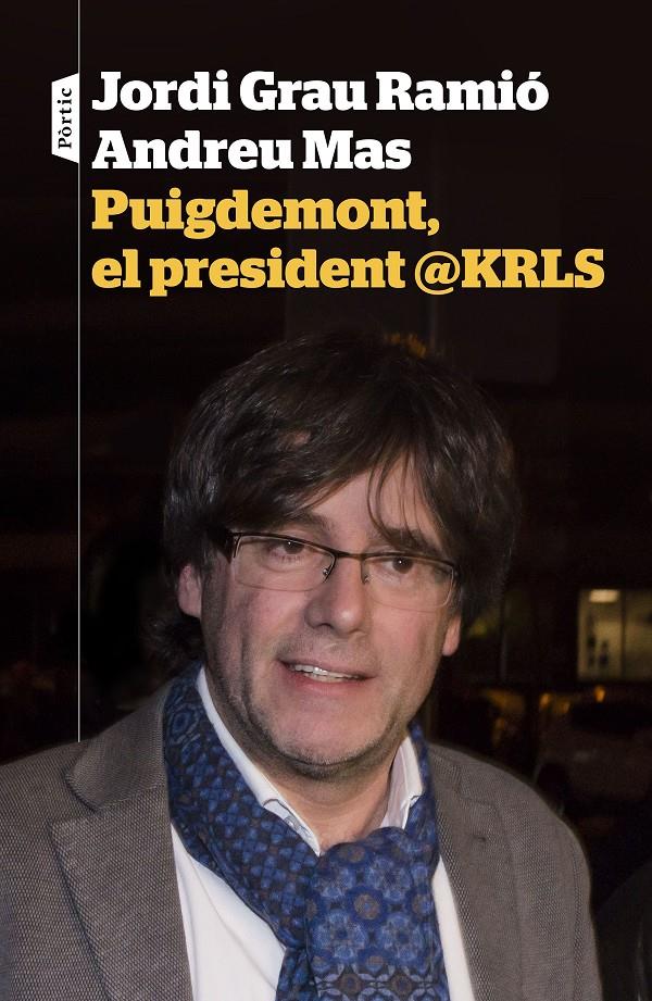 PUIGDEMONT, EL PRESIDENT @KRLS | 9788498093698 | GRAU, JORDI / ANDREU MAS | Galatea Llibres | Librería online de Reus, Tarragona | Comprar libros en catalán y castellano online