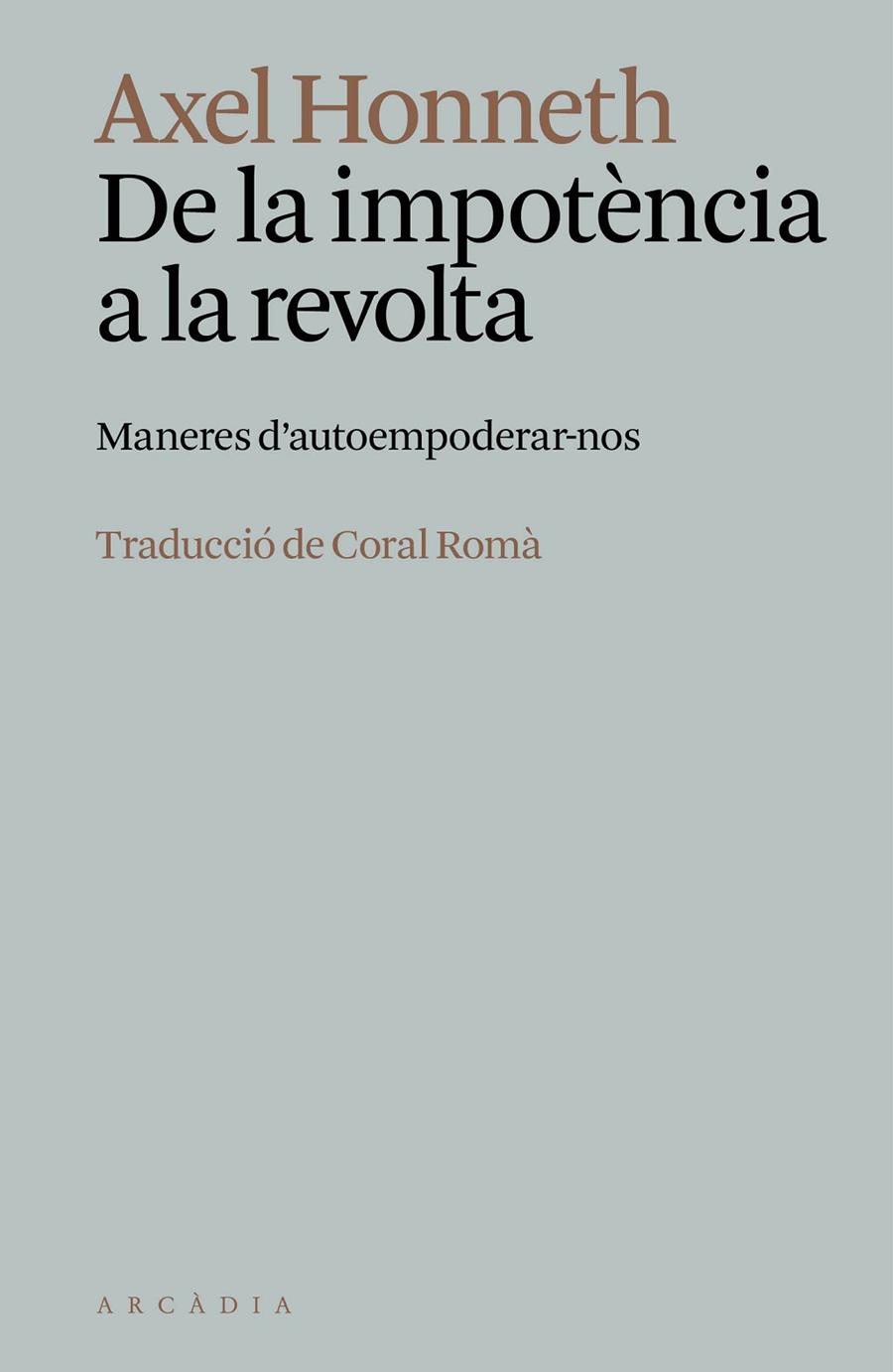 DE LA IMPOTÈNCIA A LA REVOLTA | 9788412999778 | HONNETH, AXEL | Galatea Llibres | Llibreria online de Reus, Tarragona | Comprar llibres en català i castellà online