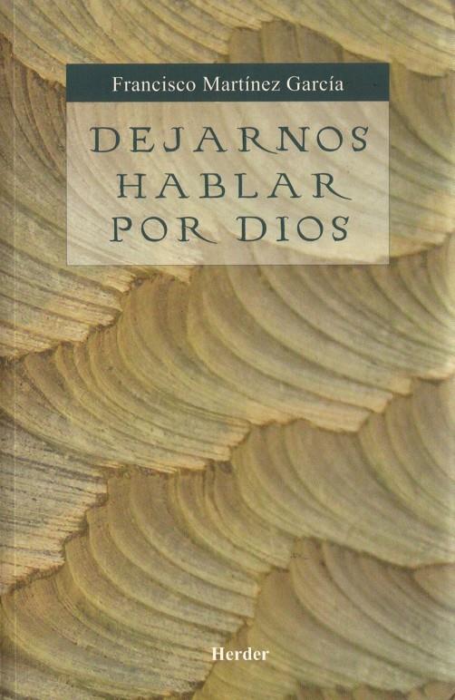 DEJARNOS HABLAR POR DIOS | 9788425424656 | MARTINEZ GARCIA, FRANCISCO (1929- ) | Galatea Llibres | Librería online de Reus, Tarragona | Comprar libros en catalán y castellano online