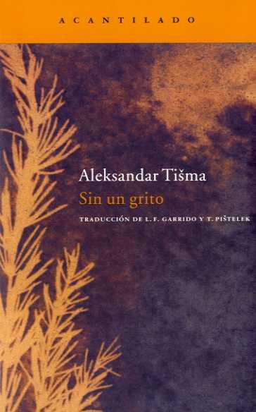 SIN UN GRITO | 9788496834477 | TISMA, ALEKSANDAR | Galatea Llibres | Llibreria online de Reus, Tarragona | Comprar llibres en català i castellà online