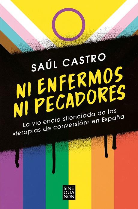 NI ENFERMOS NI PECADORES: LA VIOLENCIA SILENCIADA DE LAS TERAPIAS DE CONVERSION | 9788466672511 | CASTRO, SAUL | Galatea Llibres | Llibreria online de Reus, Tarragona | Comprar llibres en català i castellà online