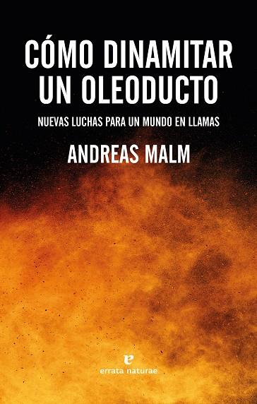 CÓMO DINAMITAR UN OLEODUCTO | 9788417800994 | MALM, ANDREAS | Galatea Llibres | Llibreria online de Reus, Tarragona | Comprar llibres en català i castellà online