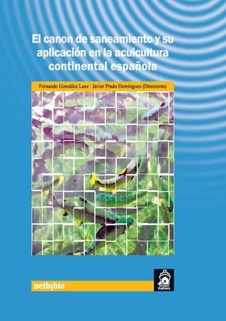 CANON DE SANEAMIENTO Y SU APLICACION A LA ACUICULTURA CONTINENTAL ESPAÑOLA | 9788497452625 | VV.AA | Galatea Llibres | Librería online de Reus, Tarragona | Comprar libros en catalán y castellano online