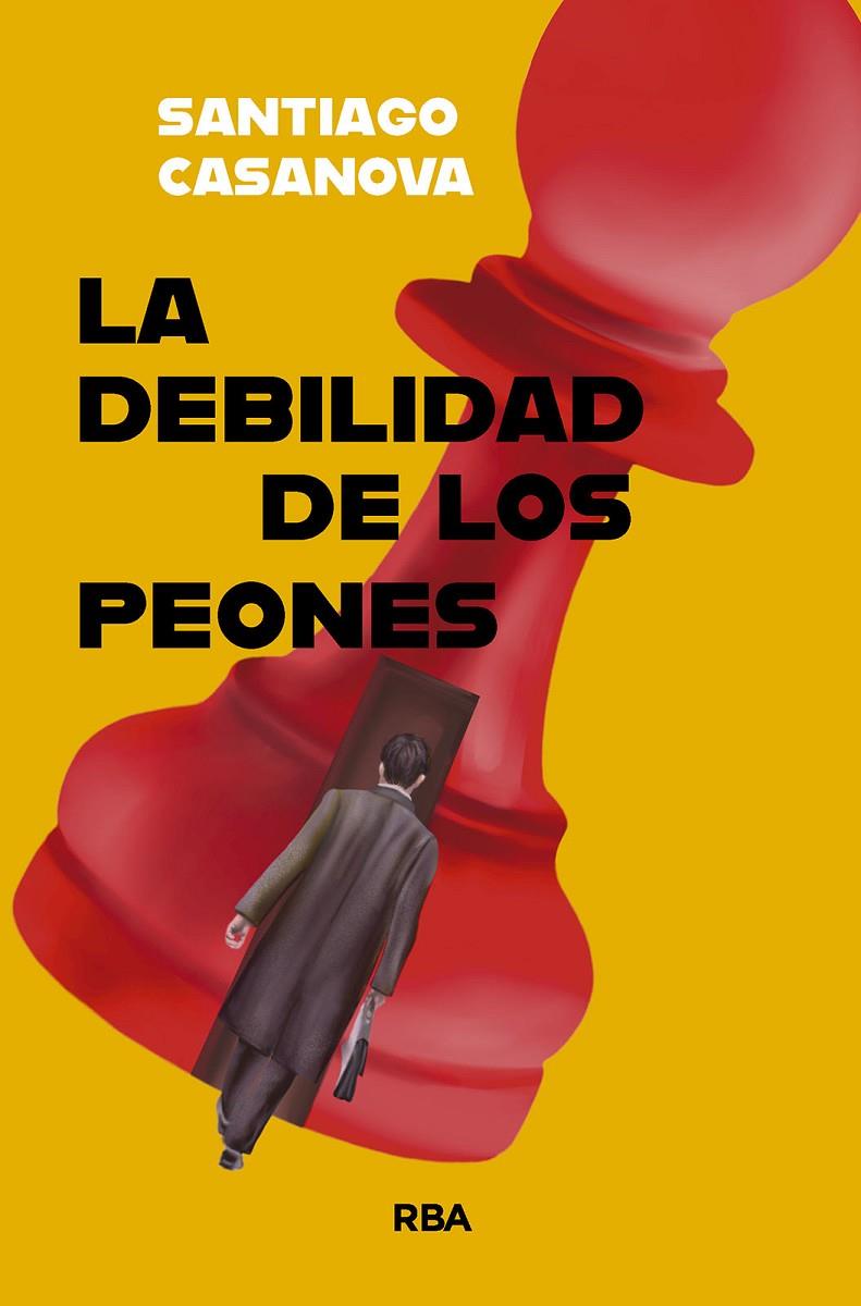 LA DEBILIDAD DE LOS PEONES | 9788410983069 | CASANOVA, SANTIAGO | Galatea Llibres | Llibreria online de Reus, Tarragona | Comprar llibres en català i castellà online