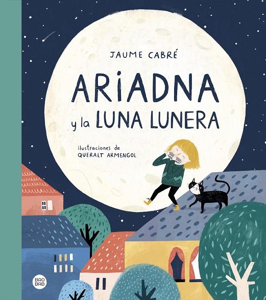 ARIADNA Y LA LUNA LUNERA | 9788408230984 | JAUME CABRÉ/QUERALT ARMENGOL | Galatea Llibres | Librería online de Reus, Tarragona | Comprar libros en catalán y castellano online