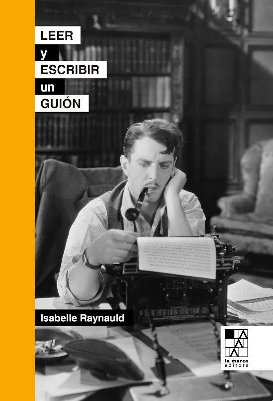 LEER Y ESCRIBIR UN GUION | 9789508892584 | RAYNAULD, ISABELLE | Galatea Llibres | Librería online de Reus, Tarragona | Comprar libros en catalán y castellano online
