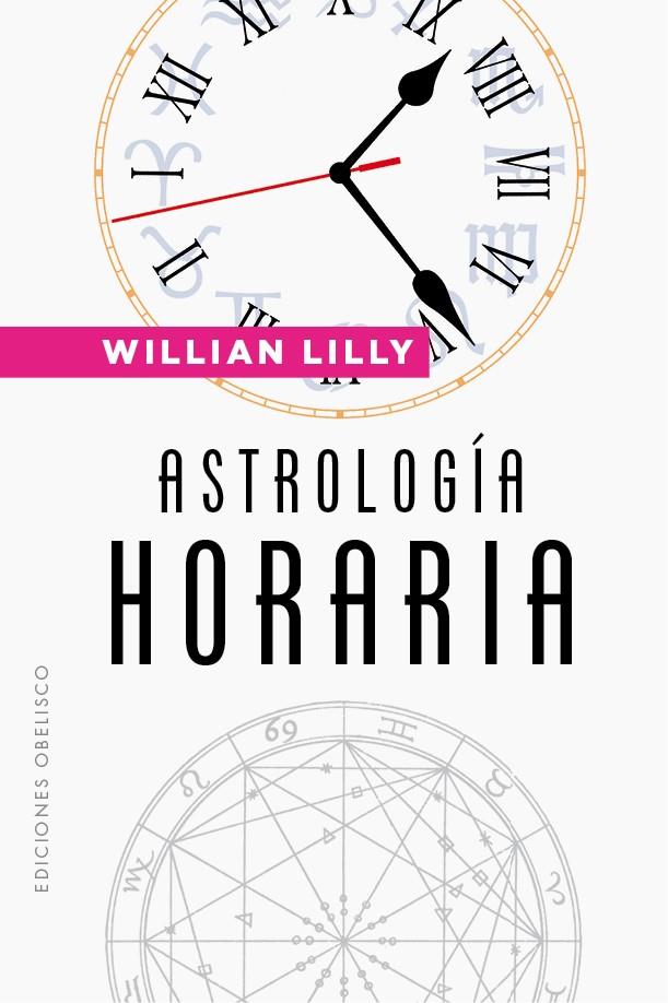 ASTROLOGÍA HORARIA | 9788491117902 | LILLY, WILLIAM | Galatea Llibres | Librería online de Reus, Tarragona | Comprar libros en catalán y castellano online