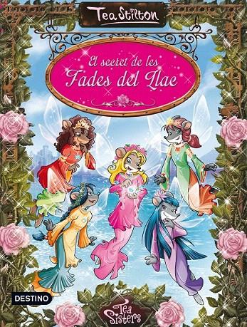 EL SECRET DE LES FADES DEL LLAC (ESPECIAL TEA STILTON, 1) | 9788490572467 | Galatea Llibres | Llibreria online de Reus, Tarragona | Comprar llibres en català i castellà online