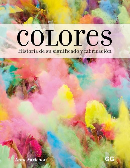 COLORES. HISTORIA DE SU SIGNIFICADO Y FABRICACIÓN | 9788425231155 | VARICHON, ANNE | Galatea Llibres | Librería online de Reus, Tarragona | Comprar libros en catalán y castellano online