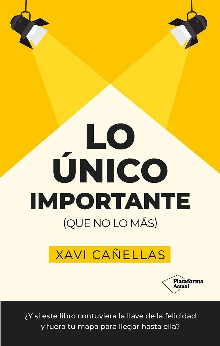 LO ÚNICO IMPORTANTE | 9788410079441 | CAÑELLAS, XAVI | Galatea Llibres | Librería online de Reus, Tarragona | Comprar libros en catalán y castellano online