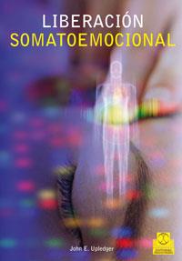 LIBERACIÓN SOMATOEMOCIONAL. | 9788480198172 | UPLEDGER, JOHN E.. | Galatea Llibres | Librería online de Reus, Tarragona | Comprar libros en catalán y castellano online