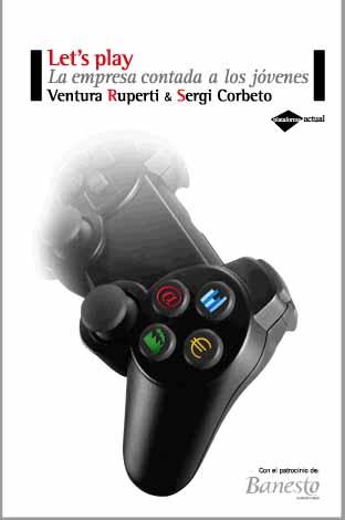 LET'S PLAY! LA EMPRESA CONTADA A LOS JOVENES | 9788496981102 | VENTURA RUPERTI | Galatea Llibres | Librería online de Reus, Tarragona | Comprar libros en catalán y castellano online