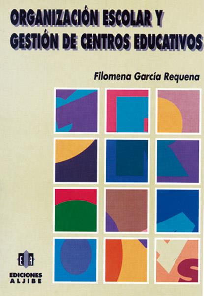 ORGANIZACION ESCOLAR Y GESTION DE CENTROS EDUCATIV | 9788487767678 | GARCIA REQUENA, FILOMENA | Galatea Llibres | Librería online de Reus, Tarragona | Comprar libros en catalán y castellano online