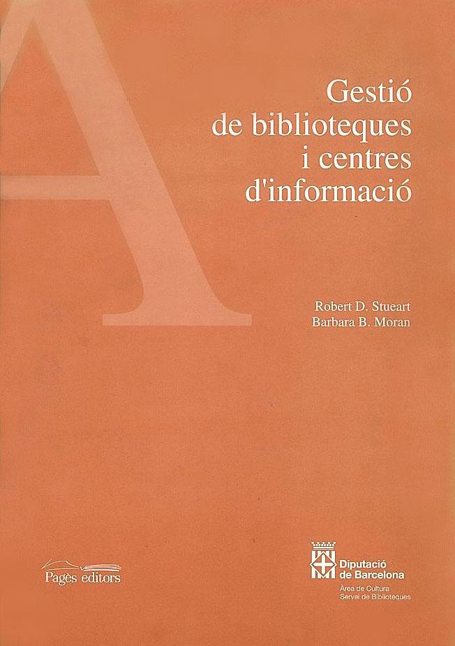 GESTIO DE BIBLIOTEQUES I CENTRES D'INFORMACIO | 9788479355036 | STUEART, ROBERT D. | Galatea Llibres | Librería online de Reus, Tarragona | Comprar libros en catalán y castellano online