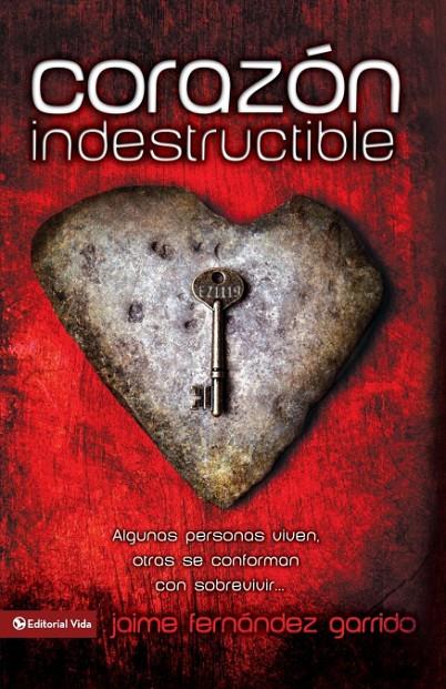 CORAZON INDESTRUCTIBLE: ALGUNAS PERSONAS VIVEN, OTRAS SE CONFORMAN CON SOBREVIVI | 9780829750232 | JAIME FERNÁNDEZ GARRIDO | Galatea Llibres | Llibreria online de Reus, Tarragona | Comprar llibres en català i castellà online