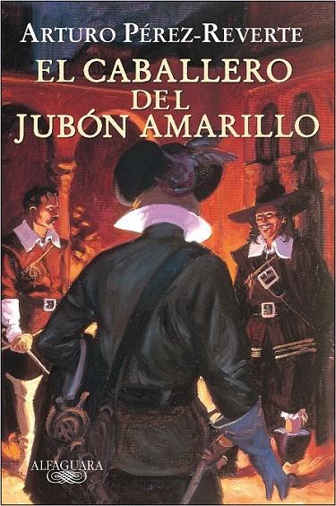 CABALLERO DEL JUBON AMARILLO, EL (CAPITÁN ALATRISTE, 5) | 9788420469423 | PÉREZ-REVERTE, ARTURO | Galatea Llibres | Llibreria online de Reus, Tarragona | Comprar llibres en català i castellà online