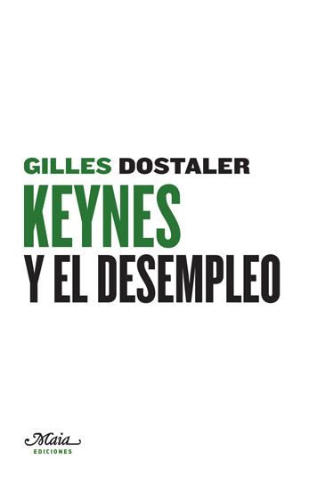 KEYNES Y EL DESEMPLEO | 9788492724482 | DOSTALER, GILLES | Galatea Llibres | Librería online de Reus, Tarragona | Comprar libros en catalán y castellano online