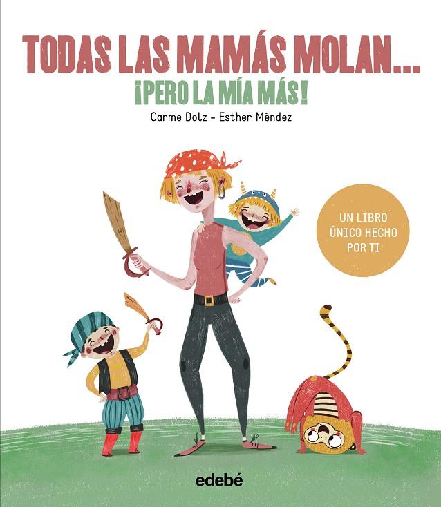 TODAS LAS MAMÁS MOLAN, ¡PERO LA MÍA MÁS! | 9788468334257 | DOLZ, CARME | Galatea Llibres | Librería online de Reus, Tarragona | Comprar libros en catalán y castellano online