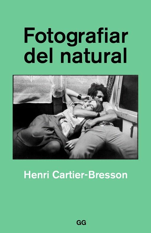 FOTOGRAFIAR DEL NATURAL | 9788425230561 | CARTIER-BRESSON, HENRI | Galatea Llibres | Librería online de Reus, Tarragona | Comprar libros en catalán y castellano online