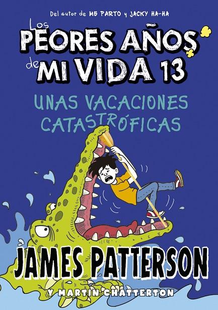 LOS PEORES AÑOS DE MI VIDA 13. UNAS VACACIONES CATASTRÓFICAS | 9788424670245 | PATTERSON, JAMES | Galatea Llibres | Librería online de Reus, Tarragona | Comprar libros en catalán y castellano online