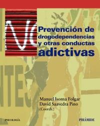 PREVENCIÓN DE DROGODEPENDENCIAS Y OTRAS CONDUCTAS ADICTIVAS | 9788436827149 | ISORNA, MANUEL/SAAVEDRA PINO, DAVID | Galatea Llibres | Librería online de Reus, Tarragona | Comprar libros en catalán y castellano online