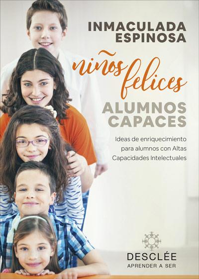 NIÑOS FELICES, ALUMNOS CAPACES. IDEAS DE ENRIQUECIMIENTO PARA ALUMNOS CON ALTAS | 9788433030818 | ESPINOSA QUINTANA, INMACULADA | Galatea Llibres | Llibreria online de Reus, Tarragona | Comprar llibres en català i castellà online