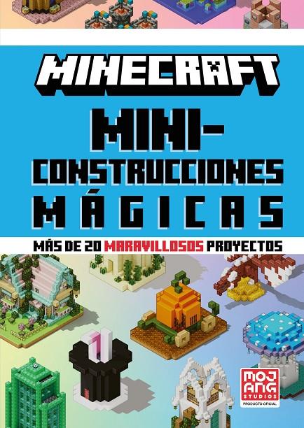 MINECRAFT MINICONSTRUCCIONES MÁGICAS (MÁS DE 20 MARAVILLOSOS PROYECTOS) | 9788410643659 | MOJANG AB | Galatea Llibres | Llibreria online de Reus, Tarragona | Comprar llibres en català i castellà online