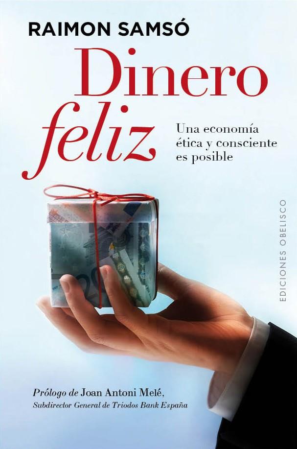 DINERO FELIZ | 9788497779999 | SAMSÓ QUERALTÓ, RAIMÓN | Galatea Llibres | Librería online de Reus, Tarragona | Comprar libros en catalán y castellano online