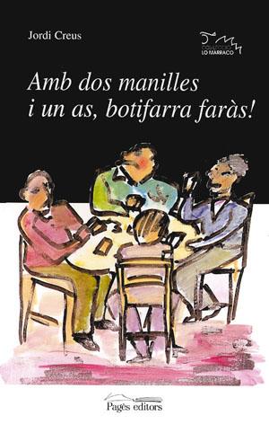 AMB DOS MANILLES I UN AS, BOTIFARRA FARAS! | 9788479355555 | CREUS, JORDI | Galatea Llibres | Llibreria online de Reus, Tarragona | Comprar llibres en català i castellà online