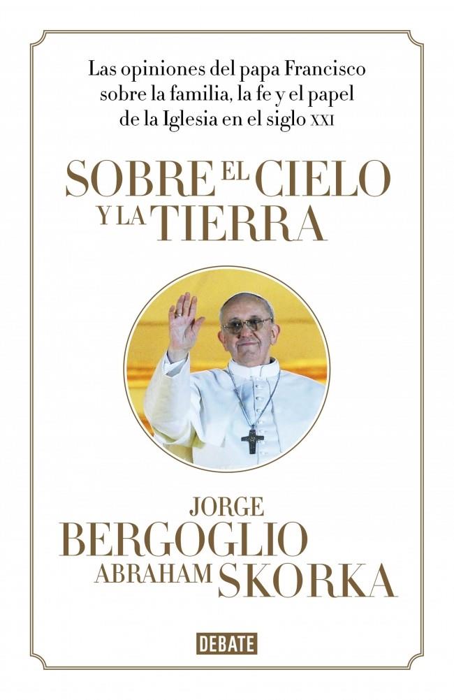 SOBRE EL CIELO Y LA TIERRA | 9788499923369 | BERGOGLIO, JORGE/SKORKA,ABRAHAM | Galatea Llibres | Librería online de Reus, Tarragona | Comprar libros en catalán y castellano online