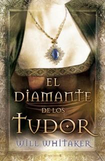 DIAMANTE DE LOS TUDOR, EL | 9788466647601 | WHITAKER, WILL | Galatea Llibres | Llibreria online de Reus, Tarragona | Comprar llibres en català i castellà online