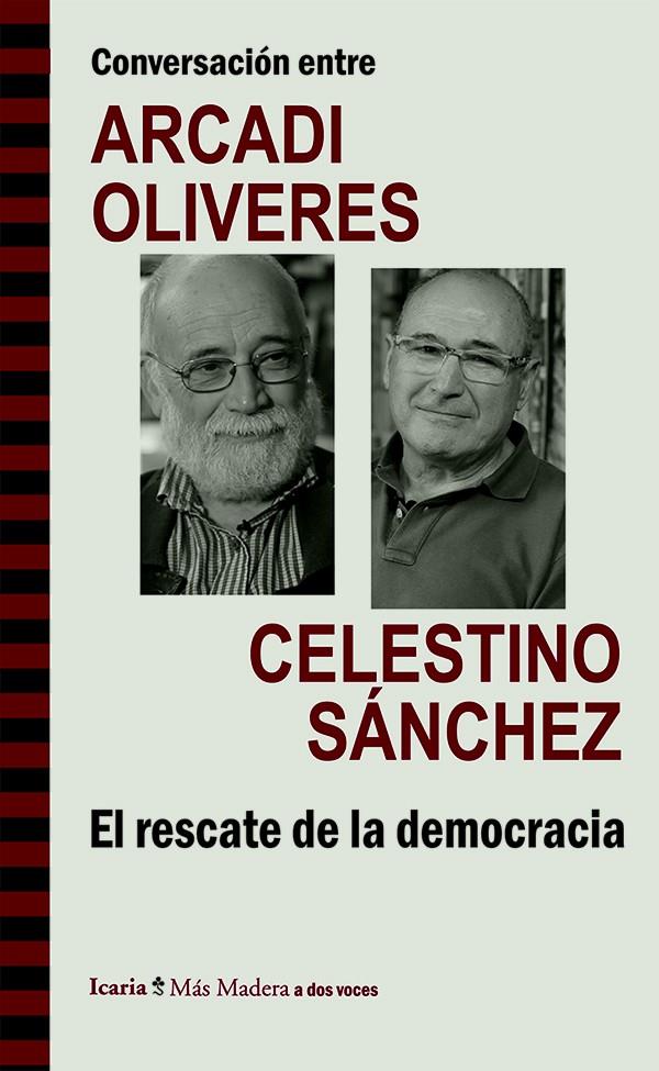 CONVERSACIÓN ENTRE ARCADI OLIVRES Y CELESTINO SÁNCHEZ. EL RESCATE DE LA DEMOCRAC | 9788498885453 | OLIVERES I BOADELLA, ARCADI/SÁNCHEZ RAMOS, CELESTINO ANDRÉS | Galatea Llibres | Librería online de Reus, Tarragona | Comprar libros en catalán y castellano online