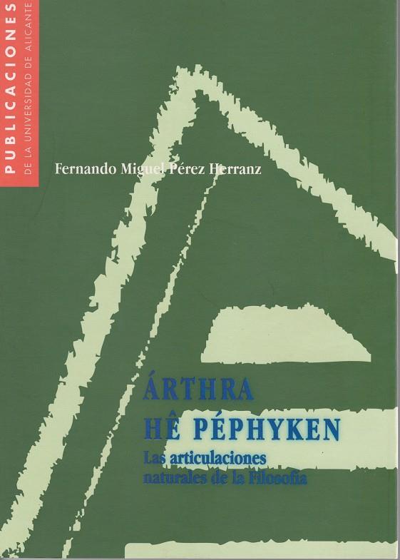 ARTHRA HE PEPHYKEN. LAS ARTICULACIONES NATURALES DE LA FILOS | 9788479083915 | PEREZ HERRANZ, FERNANDO MIGUEL | Galatea Llibres | Llibreria online de Reus, Tarragona | Comprar llibres en català i castellà online