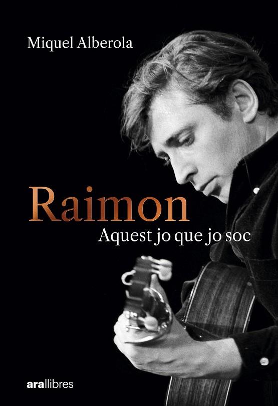 RAIMON. AQUEST JO QUE JO SOC | 9788411731669 | ALBEROLA BENAVENT, MIQUEL | Galatea Llibres | Llibreria online de Reus, Tarragona | Comprar llibres en català i castellà online